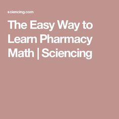 the easy way to learn pharmacy math and science