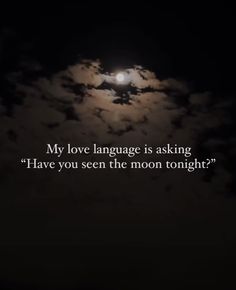 a full moon with the words, my love language is asking have you seen the moon tonight?