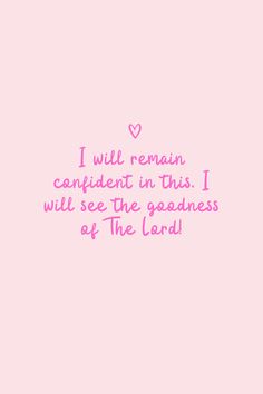 i will remain confident in this i will see the goodness of the lord on pink background