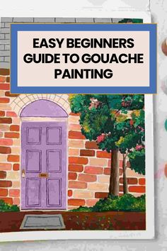 an easy beginner's guide to gouache painting with pictures and text