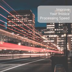 a city street at night with the words improve your invoice processing speed on it