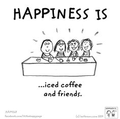 a cartoon drawing of three people sitting at a table with the words happiness is iced coffee and friends