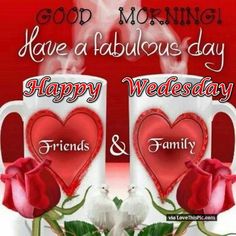 two coffee mugs with hearts and roses in front of the words good morning have a fabulous day happy wednesday