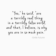 You Are A Terribly Real Thing, Emilie Autumn Quotes, Psych Quotes, Motivational Music, Emilie Autumn, Philosopher's Stone, Music Motivation, Worth Quotes, Healing Words