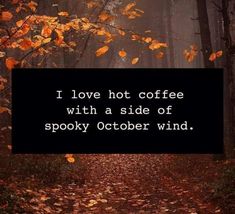 a black and white sign that says i love hot coffee with a side of spooky october wind