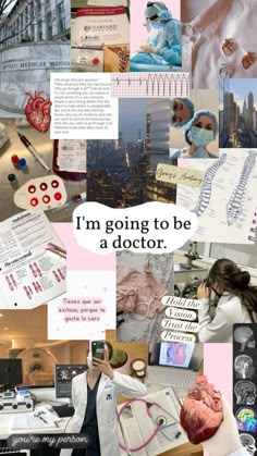 a collage of photos with the words i'm going to be a doctor