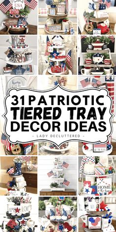 patriotic themed trays with text overlay that reads, 3 patriotic tiered tray decor ideas