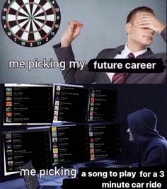 a man holding his head in front of a dart board with the words me picking my future career on it