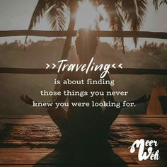 a person sitting in front of a palm tree with the words traveling is about finding those things you never knew you were looking for