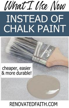 a paint brush with the words, what i use now instead of chalk paint