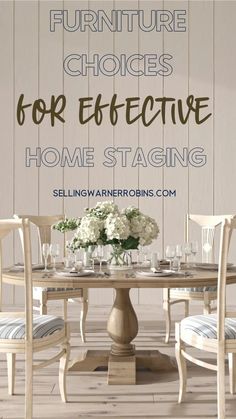 a dining table and chairs with the words furniture choices for effective home staging