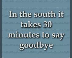 a blue background with the words in the south it takes 30 minutes to say goodbye