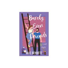 a book cover with a man and woman standing on top of a ladder, the title barely even friends