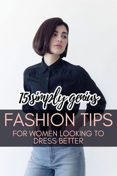 a woman with her hands on her hips and the words fashion tips for women looking to dress better