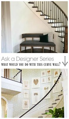 the stairs in this house are decorated with pictures and frames on them, which reads ask a designer series what would you do with this curve wall?