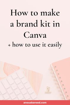 the words how to make a brand kit in canva and how to use it easily