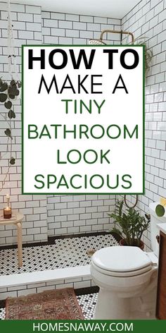 a bathroom with the words how to make a tiny bathroom look spacious