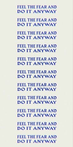 a poem written in blue ink with the words feel the fear and do it anyway