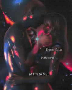 a couple hugging each other in front of stars and the words i hope it's us in the end