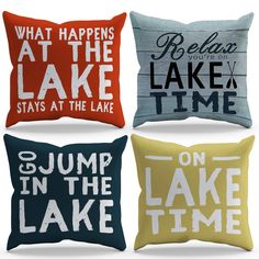 four pillows with different sayings on them in various colors and sizes, including one that says what happens at the lake stays at the lake