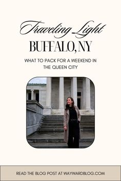 a woman standing in front of a building with the words, traveling light buffalony what to pack for a weekend in the queen city