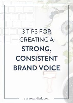 a keyboard and flowers with the words 3 tips for creating a strong, confident brand voice