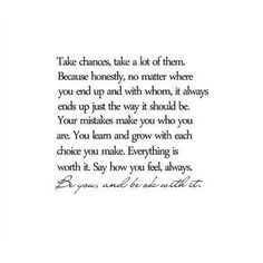 a poem written in black ink on white paper with the words take chance, take a lot of them because honesty, no matter where you end up and what it should be