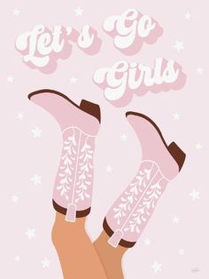 a pair of pink cowboy boots with the words let's go girls above them