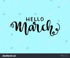 hello march handwritten lettering on blue background with the word hello march written in black ink