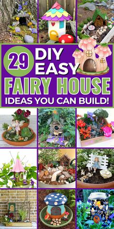 there are many pictures of fairy houses in the yard with text overlay that reads, 20 easy fairy house ideas you can build