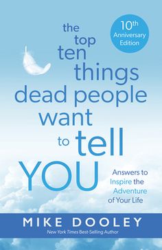 the top ten things dead people want to tell you answers to inspire the adventure of your life