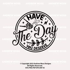 the logo for have the day you decal