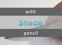 a hand holding a pen writing with the words shade pencil