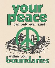 a poster with the words, your peace can only ever exist within your boundariess