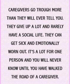 a poem written in pink with the words caregiverss go through more than they will