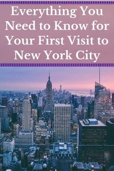 the new york city skyline with text over it that reads everything you need to know for your first visit to new york