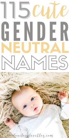 a baby laying on top of a blanket with the words 15 cute gender neutral names