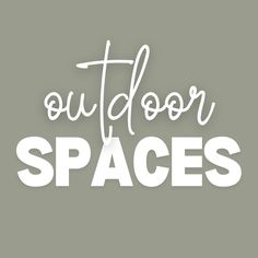 the words outdoor spaces written in white on a gray background