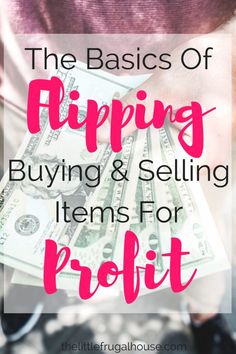 the basics of flipping buying and selling items for profiit with text overlay