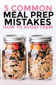 three mason jars filled with food and the words 5 common meal prep tasks how to avoid them