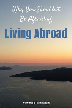 an island with the words why you shouldn't be afraid of living abroad