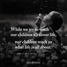 While we try to teach our children all about life, our children teach us what life is all about. - Angela Schwindt Teaching Children Quotes, Early Childhood Quotes, Community Quotes, Thought Cloud, Quotes Psychology, Childhood Quotes, M Quotes