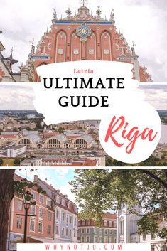 the ultimate guide to riga, italy with text overlaying it and images of buildings