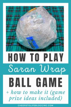 how to play saran wrap ball game with text overlay that reads how to play saran wrap ball game