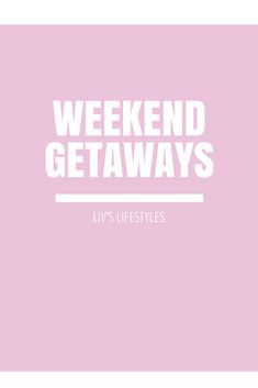 the words weekend getaways written in white on a pink background with an image of a