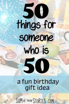 the words 50 things for someone who is birthday gift idea