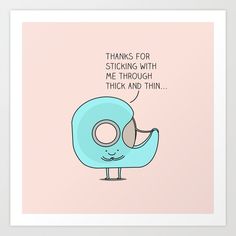 a blue donut with a thought bubble saying thanks for sticking with me through thick and thin