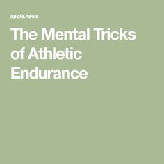 the mental tricks of athletic endurance