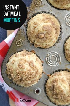 muffins in a pan with the words instant oatmeal muffins