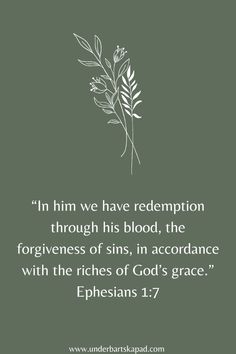 a green background with the words, in him we have redempition through his blood